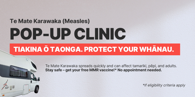  Te Mate Karawaka (Measles) Pop-Up Clinic